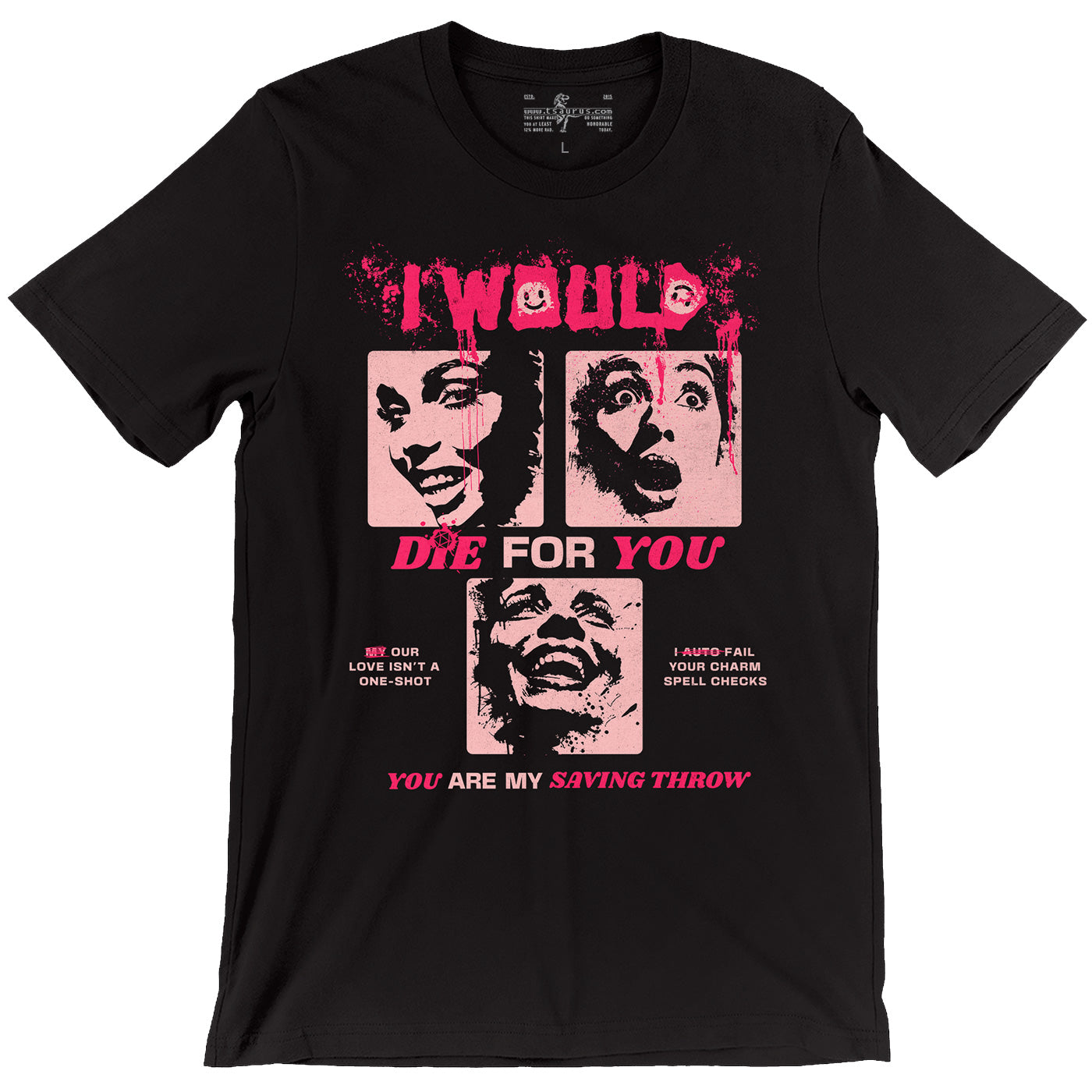 I Would Die For You - d20 Tee