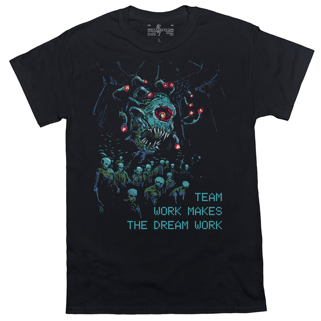 Teamwork Makes the Dream Work - Death Tyrant Tee