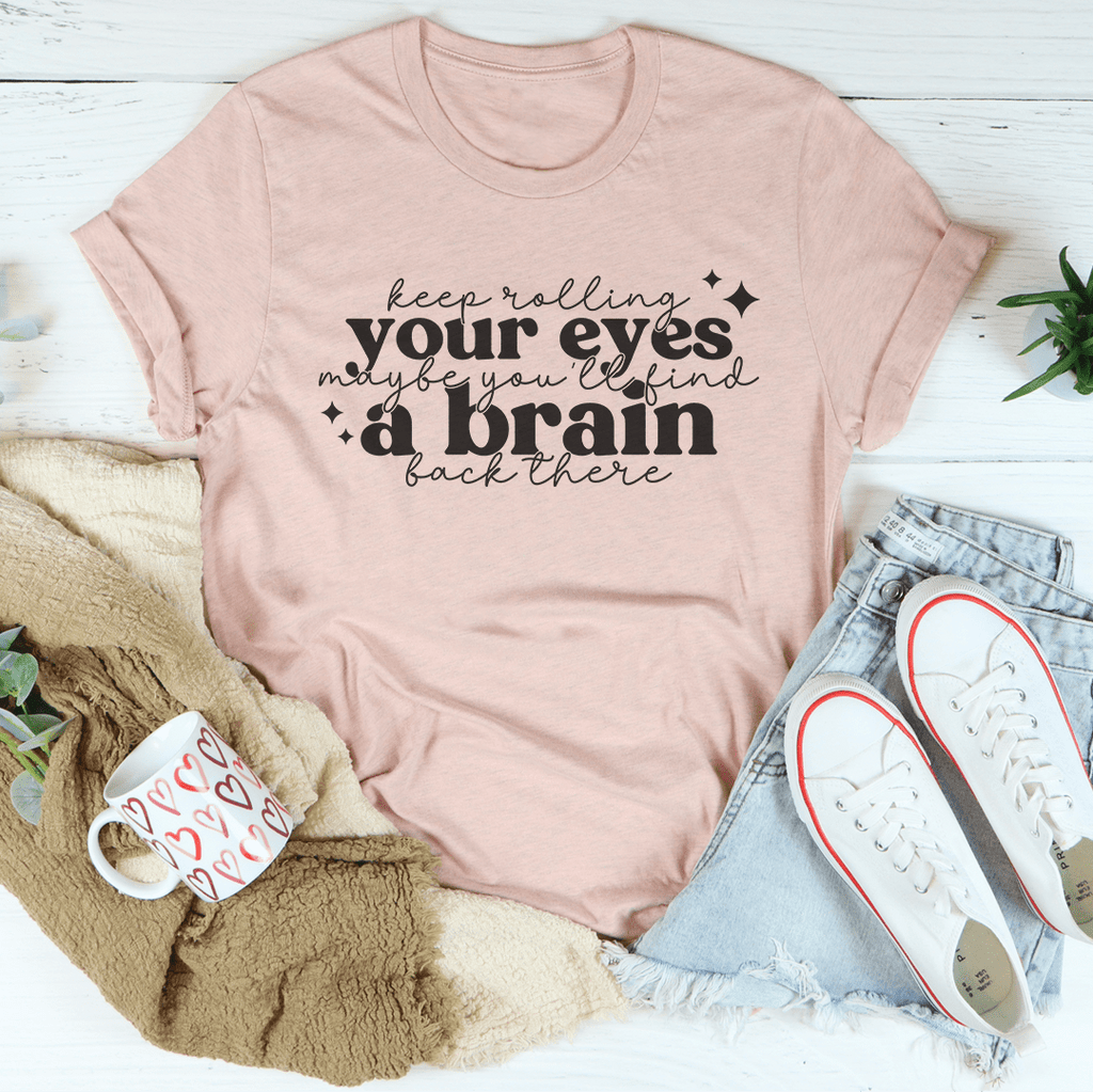 Keep Rolling Your Eyes T-Shirt