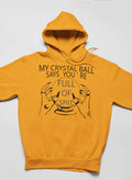 My Crystal Ball Says Hoodie