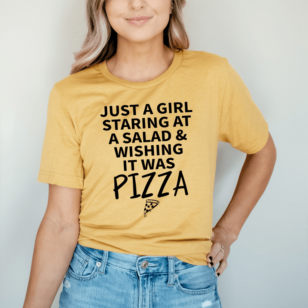 Just A Girl Staring At A Salad & Wishing It Was Pizza T-Shirt