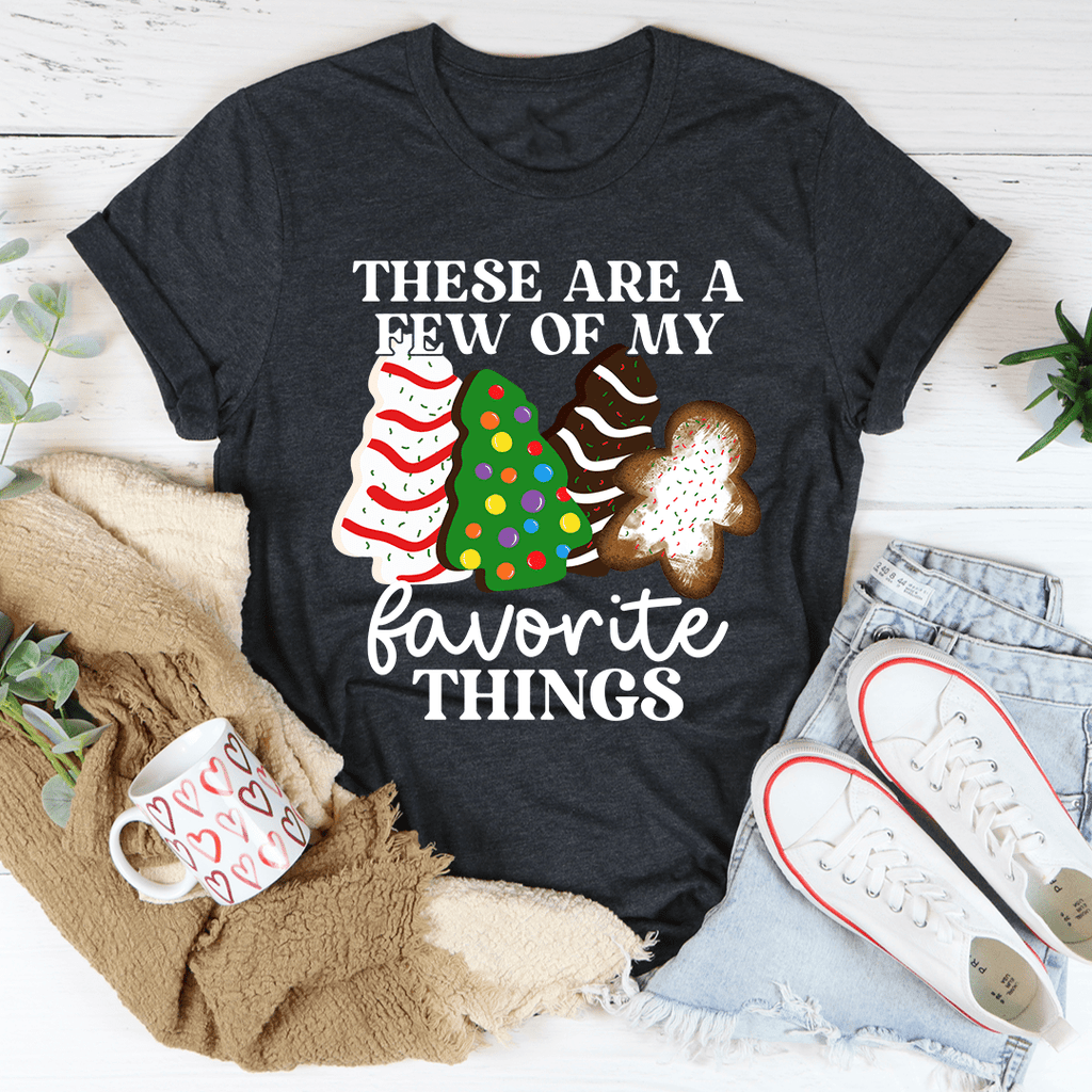 These Are A Few Of My Favorite Things T-Shirt