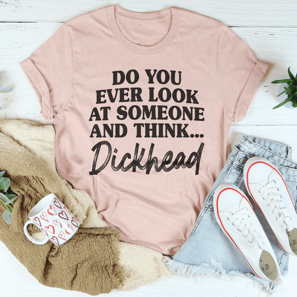 Do You Ever Look At Someone T-Shirt