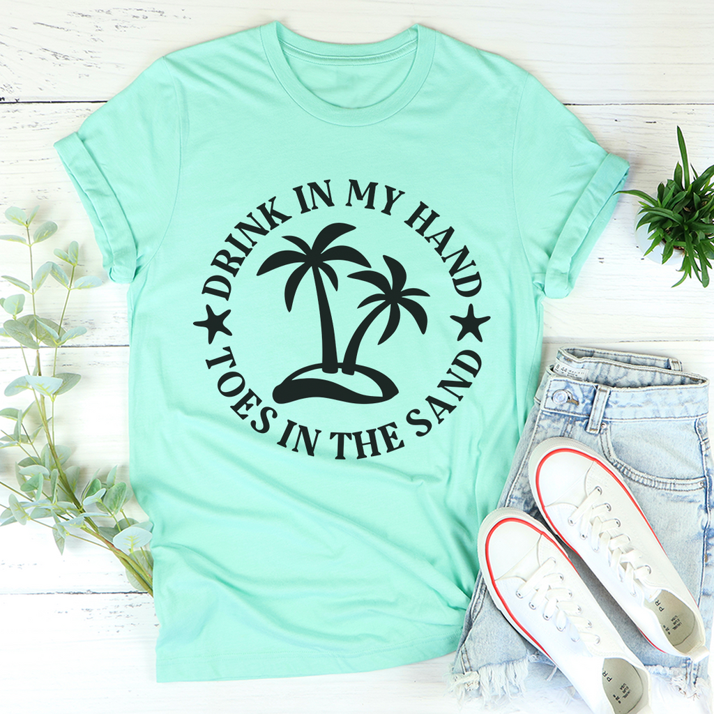 Drink In My Hand Toes In The Sand T-Shirt