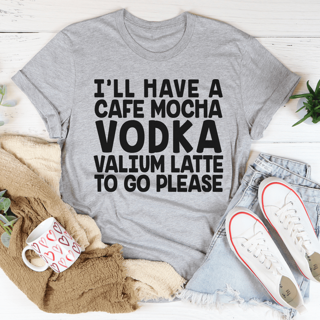 I'll Have A Cafe Mocha To Go Please T-Shirt