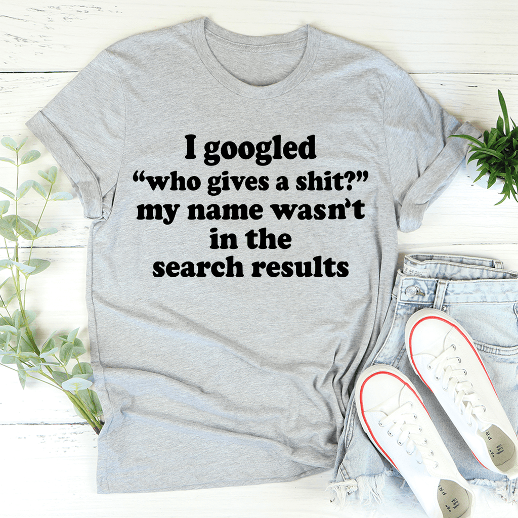 My Name Wasn't In The Search Result T-Shirt