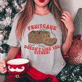 Fruitcake Doesn't Like You Either T-Shirt