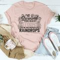 I've Survived Too Many Storms To Be Bothered By Raindrops T-Shirt