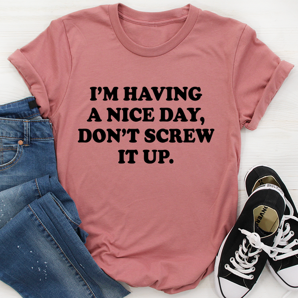 I'm Having A Nice Day T-Shirt