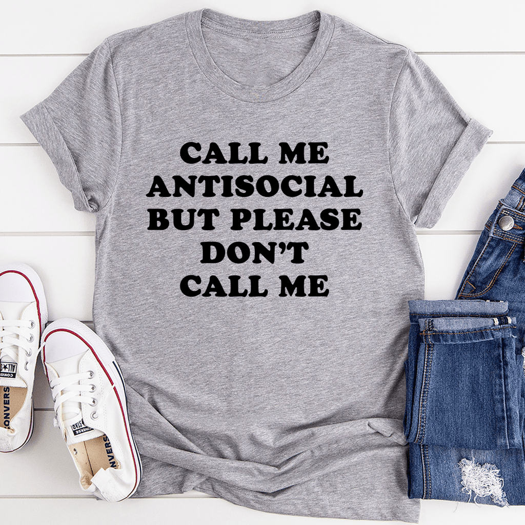 Call Me Antisocial But Please Don't Call Me T-Shirt