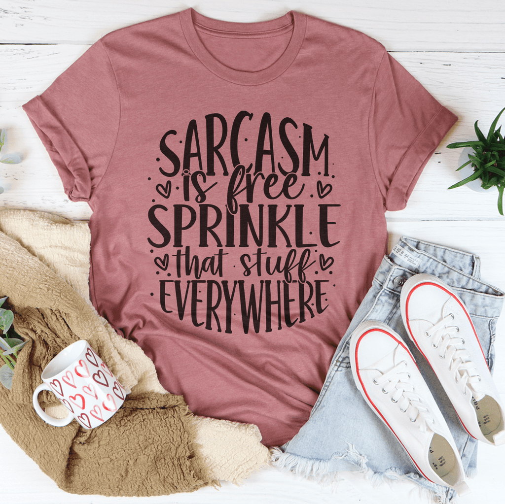 Sarcasm Is Free Sprinkle That Stuff Everywhere T-Shirt