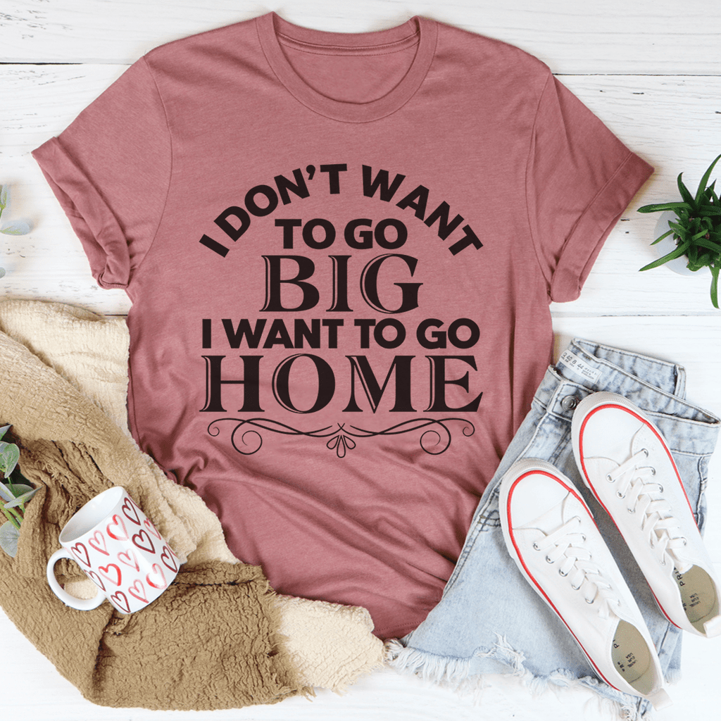 I Want To Go Home T-Shirt