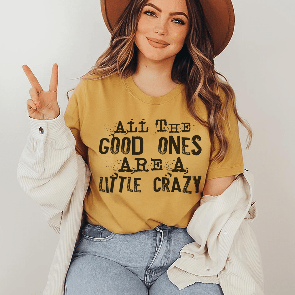 All The Good Ones Are A Little Crazy T-Shirt