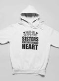 Side By Side Or Miles Apart Sisters Are Always Connected By The Heart Hoodie