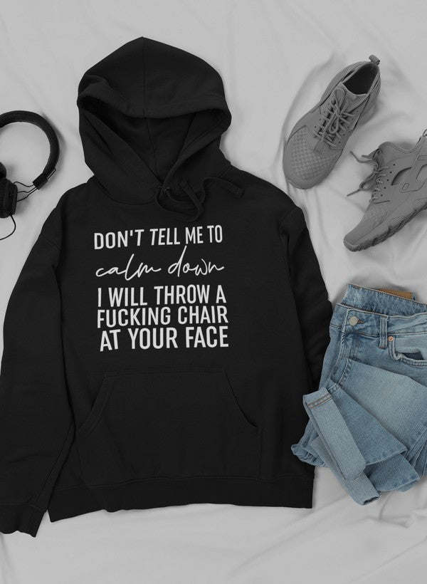 Don't Tell Me To Calm Down Hoodie