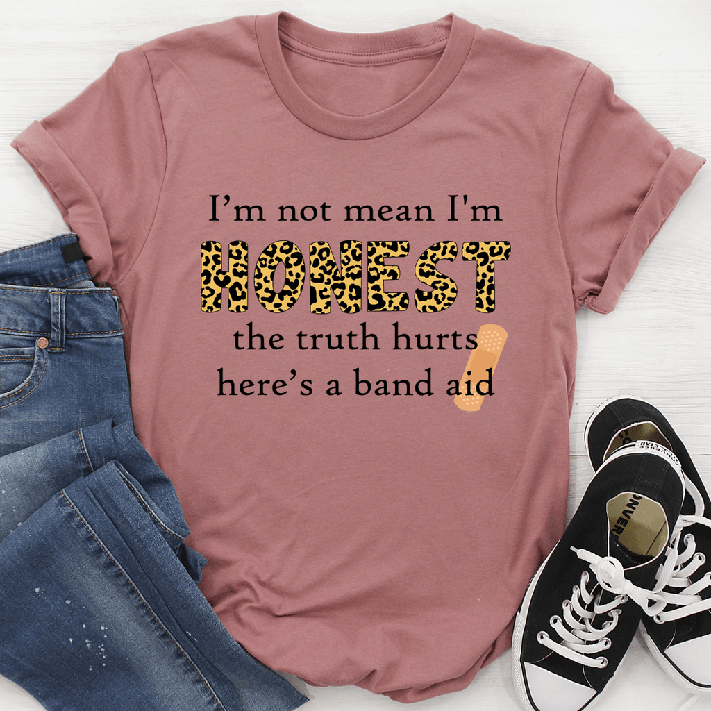 I'm Not Mean I'm Honest T-Shirt
