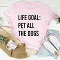 Life Goal Pet All The Dogs T-Shirt