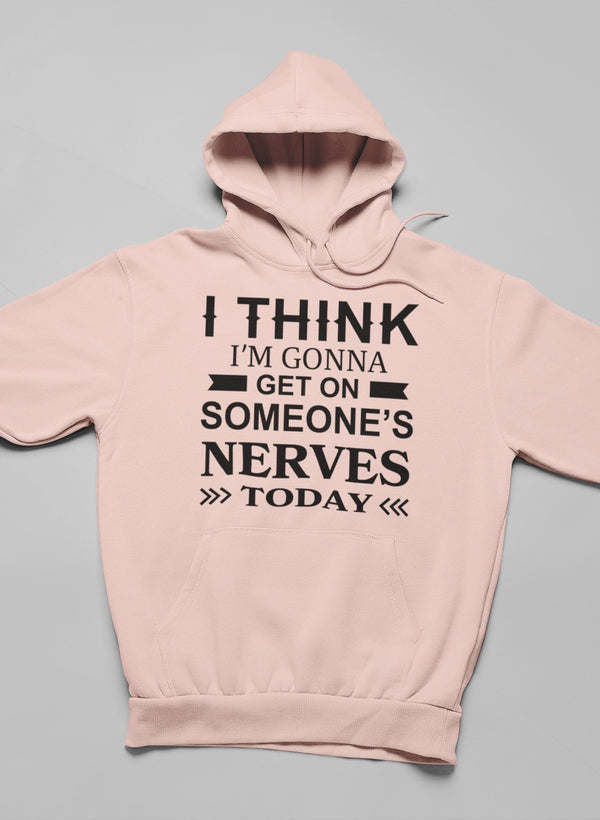 I Think I'm Gonna Get On Hoodie