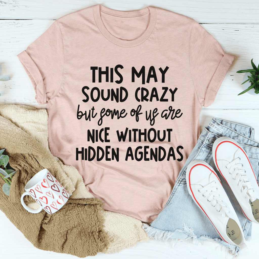 This May Sound Crazy T-Shirt