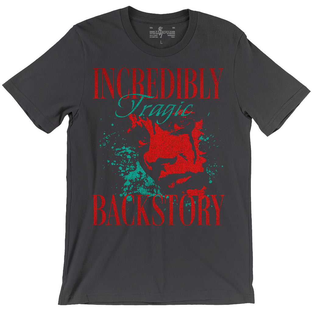 Incredibly Tragic Backstory Tee