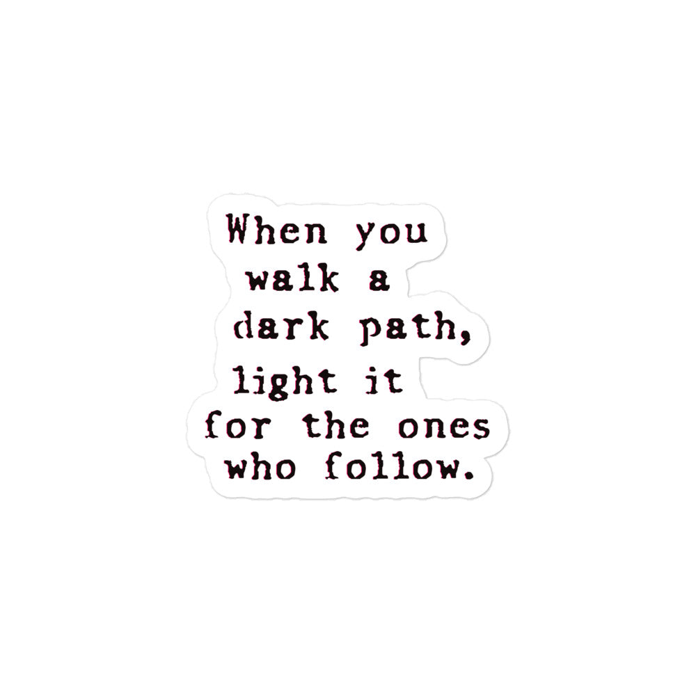 When you walk a dark path - sticker