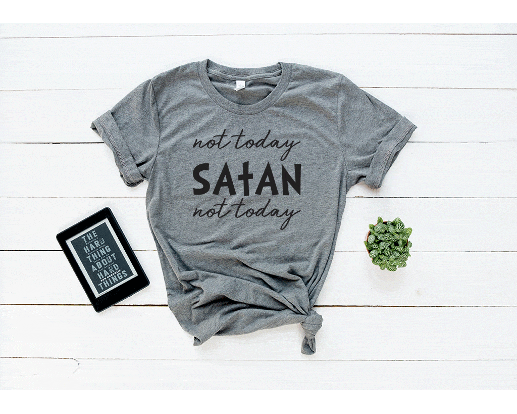 Not Today Satan Tee